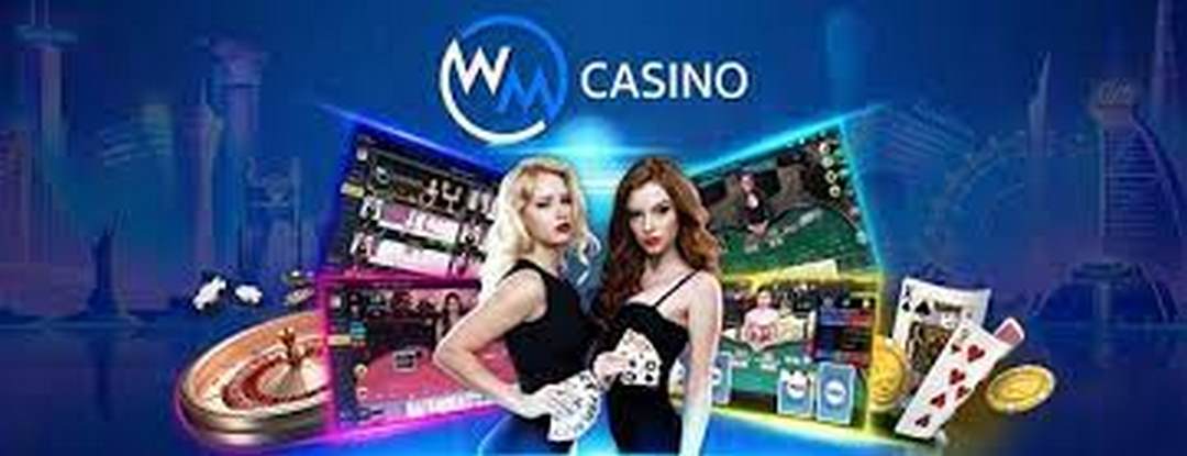 Vì sao nên chọn WM Casino? 